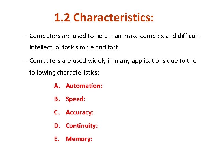 1. 2 Characteristics: – Computers are used to help man make complex and difficult 1. 2 Characteristics: – Computers are used to help man make complex and difficult