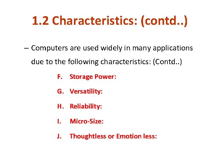 1. 2 Characteristics: (contd. . ) – Computers are used widely in many applications 1. 2 Characteristics: (contd. . ) – Computers are used widely in many applications