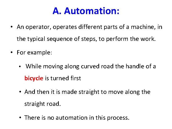A. Automation: • An operator, operates different parts of a machine, in the typical A. Automation: • An operator, operates different parts of a machine, in the typical
