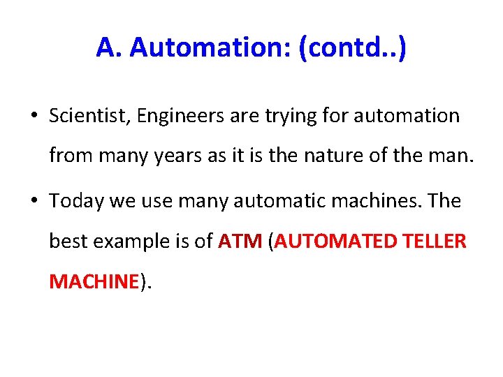 A. Automation: (contd. . ) • Scientist, Engineers are trying for automation from many A. Automation: (contd. . ) • Scientist, Engineers are trying for automation from many