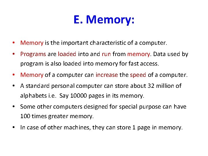 E. Memory: • Memory is the important characteristic of a computer. • Programs are E. Memory: • Memory is the important characteristic of a computer. • Programs are