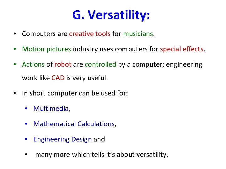 G. Versatility: • Computers are creative tools for musicians • Motion pictures industry uses G. Versatility: • Computers are creative tools for musicians • Motion pictures industry uses