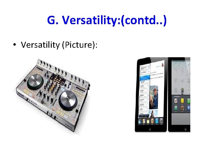 G. Versatility: (contd. . ) • Versatility (Picture): G. Versatility: (contd. . ) • Versatility (Picture):