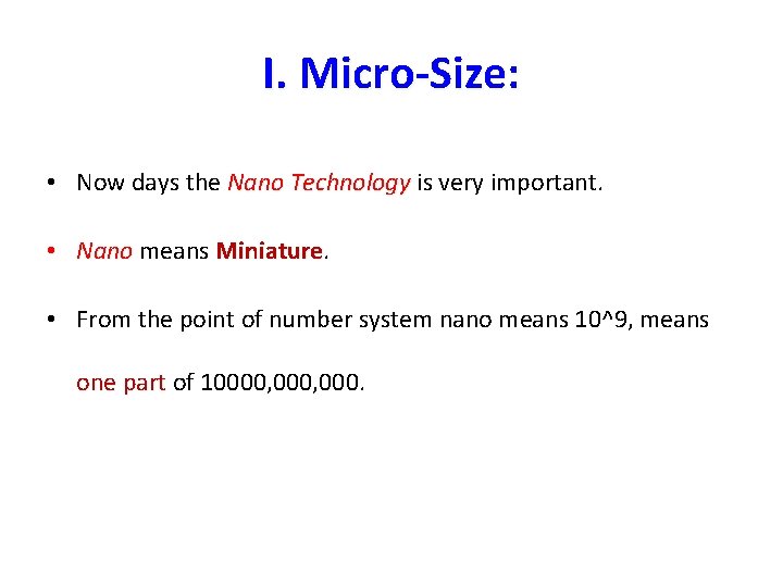 I. Micro-Size: • Now days the Nano Technology is very important. • Nano means I. Micro-Size: • Now days the Nano Technology is very important. • Nano means