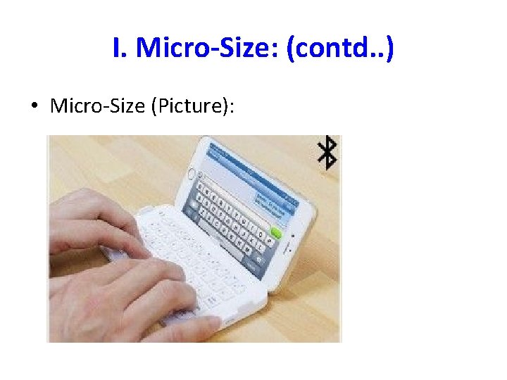 I. Micro-Size: (contd. . ) • Micro-Size (Picture): I. Micro-Size: (contd. . ) • Micro-Size (Picture):