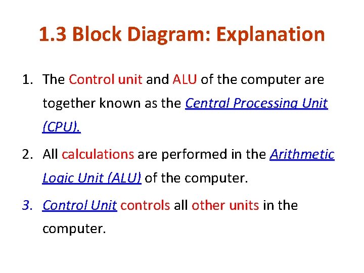 1. 3 Block Diagram: Explanation 1. The Control unit and ALU of the computer 1. 3 Block Diagram: Explanation 1. The Control unit and ALU of the computer