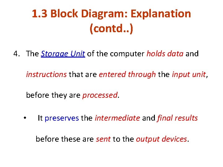 1. 3 Block Diagram: Explanation (contd. . ) 4. The Storage Unit of the 1. 3 Block Diagram: Explanation (contd. . ) 4. The Storage Unit of the