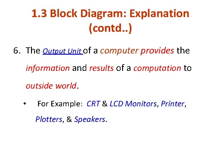 1. 3 Block Diagram: Explanation (contd. . ) 6. The Output Unit of a 1. 3 Block Diagram: Explanation (contd. . ) 6. The Output Unit of a