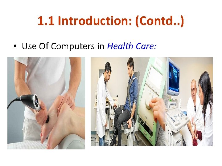 1. 1 Introduction: (Contd. . ) • Use Of Computers in Health Care: 1. 1 Introduction: (Contd. . ) • Use Of Computers in Health Care: