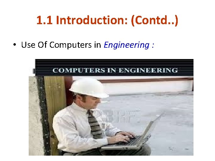 1. 1 Introduction: (Contd. . ) • Use Of Computers in Engineering : 1. 1 Introduction: (Contd. . ) • Use Of Computers in Engineering :