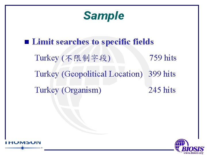 Sample n Limit searches to specific fields Turkey (不限制字段) 759 hits Turkey (Geopolitical Location)