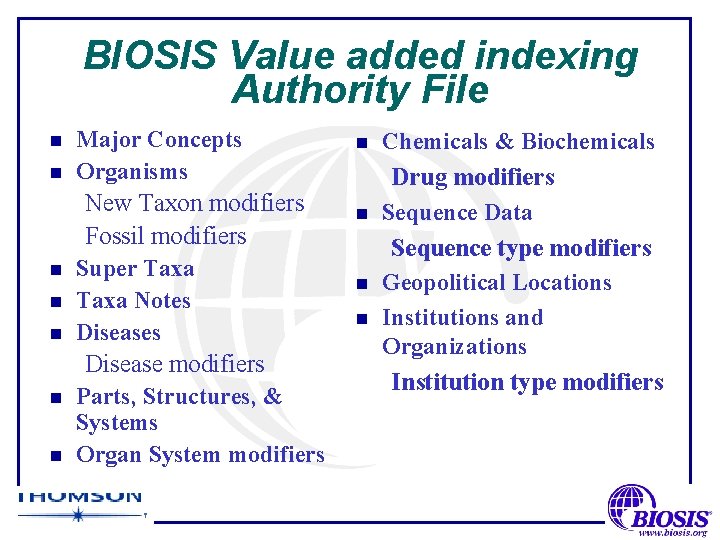BIOSIS Value added indexing Authority File n n n n Major Concepts Organisms New