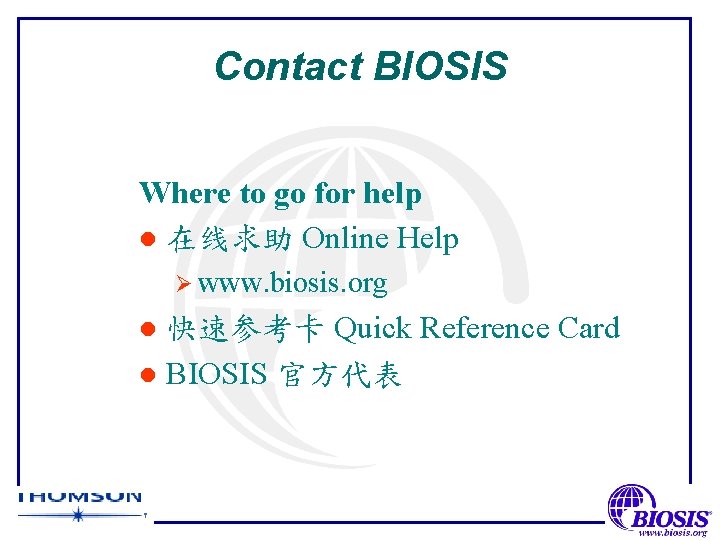Contact BIOSIS Where to go for help l 在线求助 Online Help Ø www. biosis.