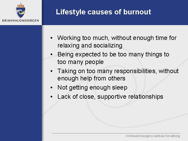 Lifestyle causes of burnout • Working too much, without enough time for relaxing and
