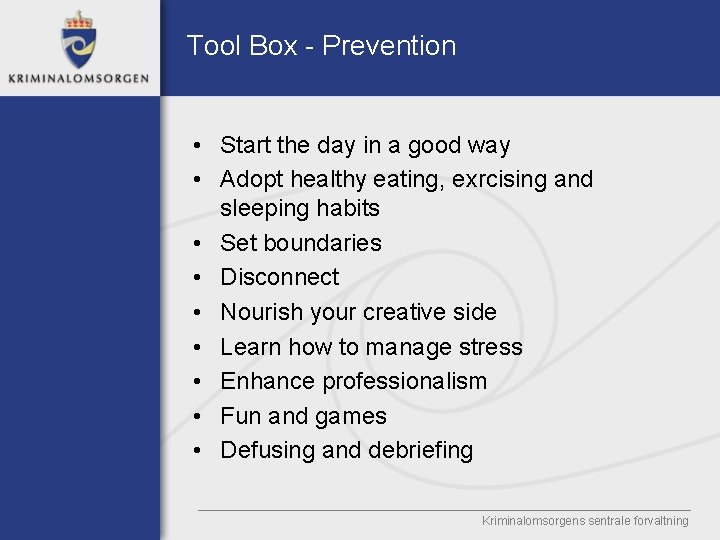 Tool Box - Prevention • Start the day in a good way • Adopt