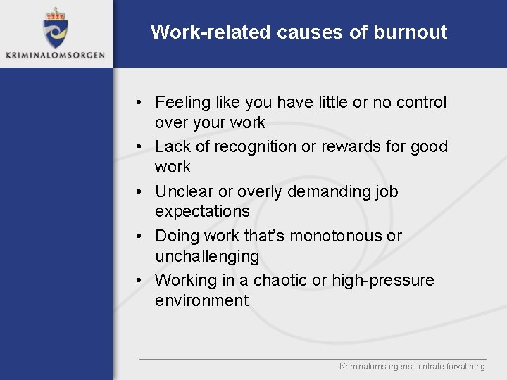 Work-related causes of burnout • Feeling like you have little or no control over