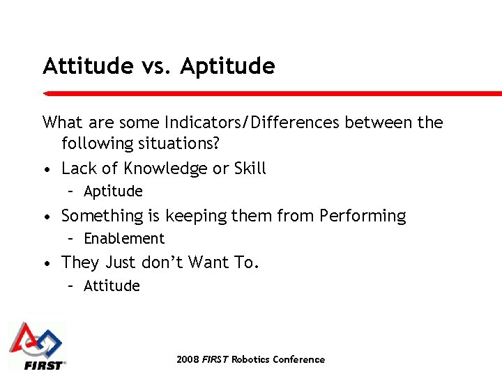 Attitude vs. Aptitude What are some Indicators/Differences between the following situations? • Lack of