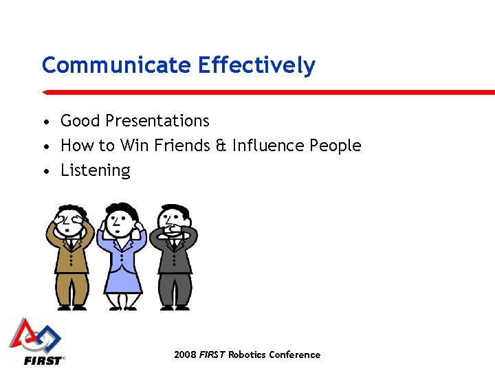 Communicate Effectively • Good Presentations • How to Win Friends & Influence People •