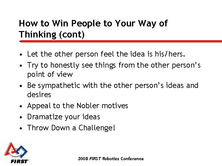 How to Win People to Your Way of Thinking (cont) • Let the other