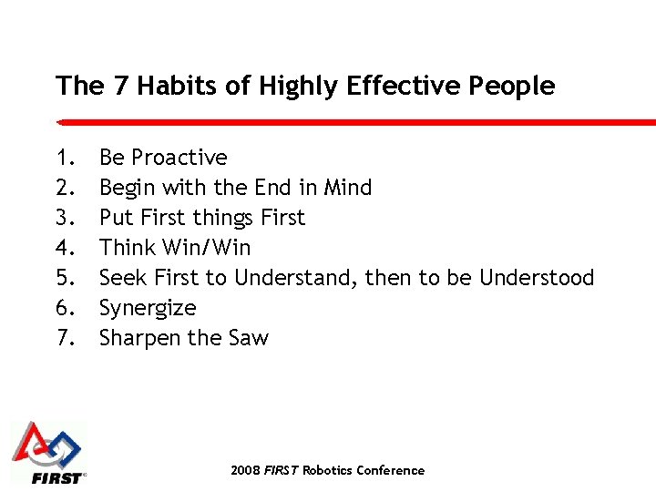 The 7 Habits of Highly Effective People 1. 2. 3. 4. 5. 6. 7.