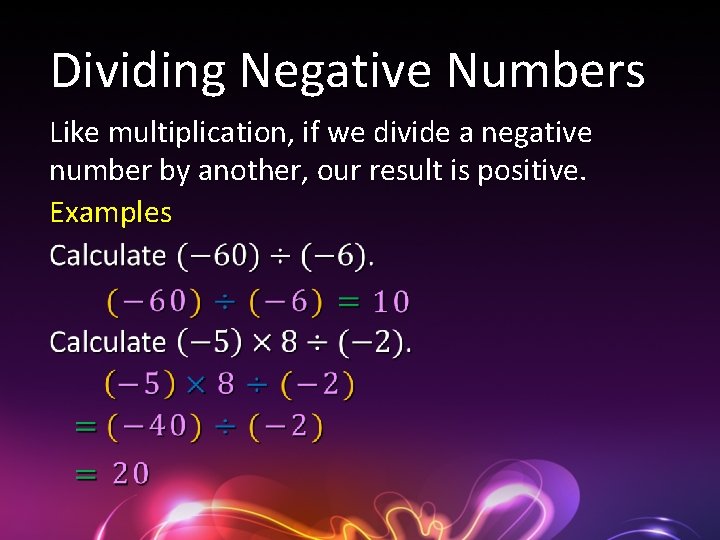Dividing Negative Numbers Like multiplication, if we divide a negative number by another, our