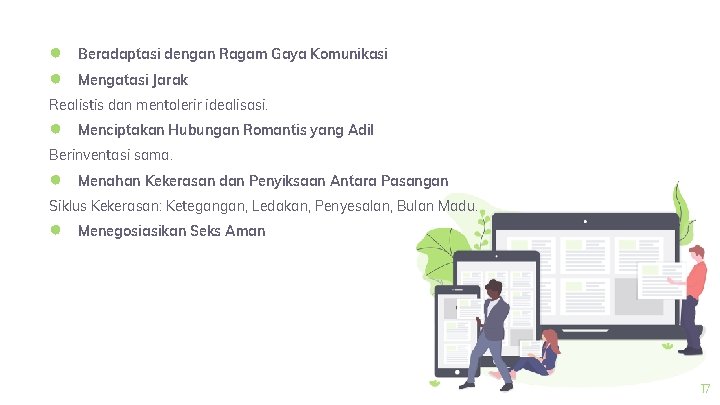 ● ● Beradaptasi dengan Ragam Gaya Komunikasi Mengatasi Jarak Realistis dan mentolerir idealisasi. ●