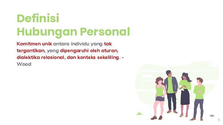 Definisi Hubungan Personal Komitmen unik antara individu yang tak tergantikan, yang dipengaruhi oleh aturan,