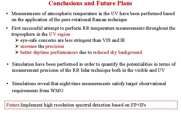 Conclusions and Future Plans • Measurements of atmospheric temperature in the UV have been