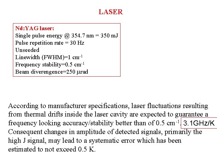 LASER Nd: YAG laser: Single pulse energy @ 354. 7 nm = 350 m.