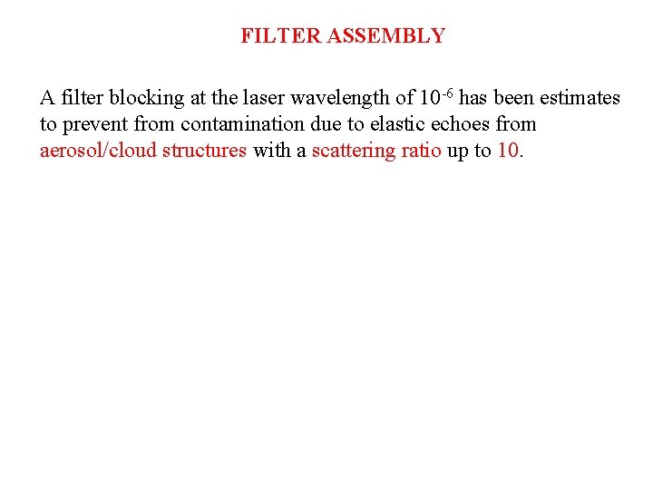 FILTER ASSEMBLY A filter blocking at the laser wavelength of 10 -6 has been