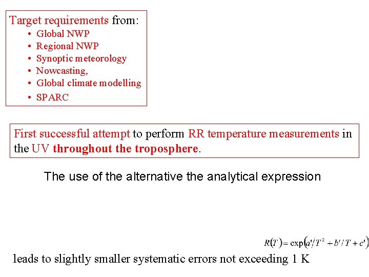 Target requirements from: • • • Global NWP Regional NWP Synoptic meteorology Nowcasting, Global