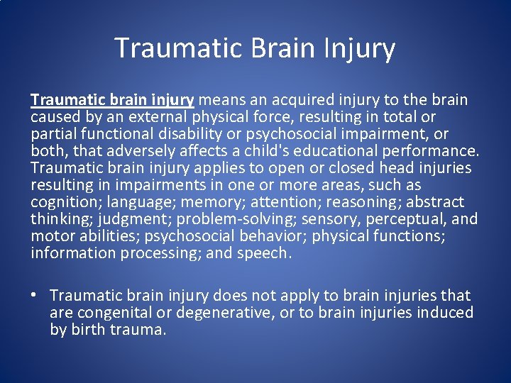 Traumatic Brain Injury Traumatic brain injury means an acquired injury to the brain caused