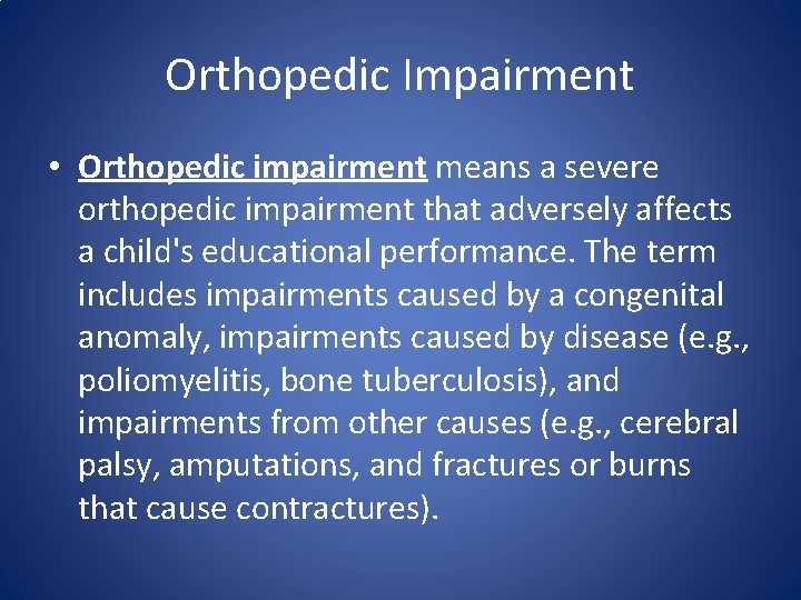 Orthopedic Impairment • Orthopedic impairment means a severe orthopedic impairment that adversely affects a