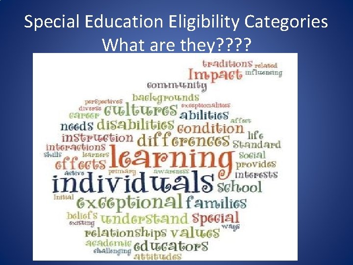 Special Education Eligibility Categories What are they? ? 