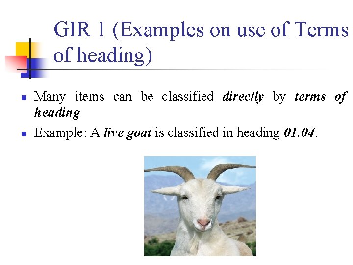GIR 1 (Examples on use of Terms of heading) n n Many items can