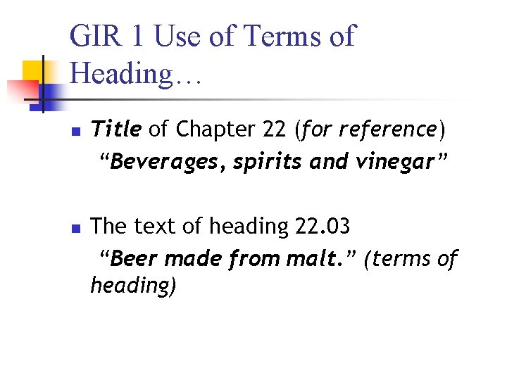 GIR 1 Use of Terms of Heading… n n Title of Chapter 22 (for