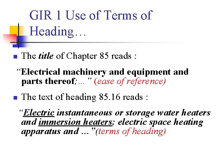 GIR 1 Use of Terms of Heading… n The title of Chapter 85 reads