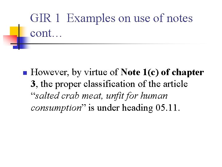 GIR 1 Examples on use of notes cont… n However, by virtue of Note