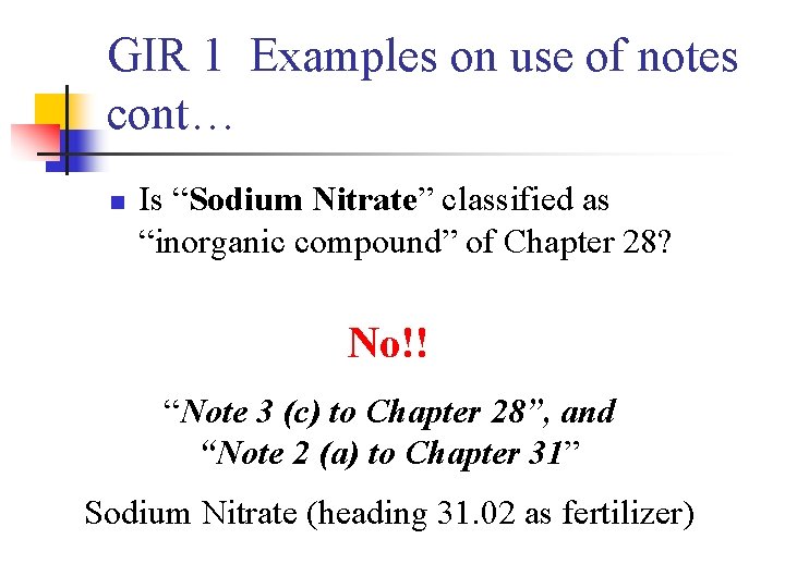 GIR 1 Examples on use of notes cont… n Is “Sodium Nitrate” classified as