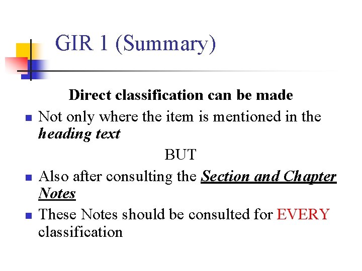 GIR 1 (Summary) n n n Direct classification can be made Not only where