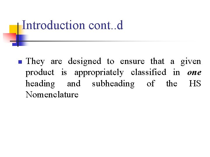 Introduction cont. . d n They are designed to ensure that a given product