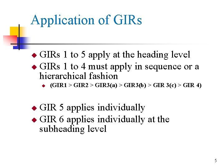 Application of GIRs 1 to 5 apply at the heading level u GIRs 1