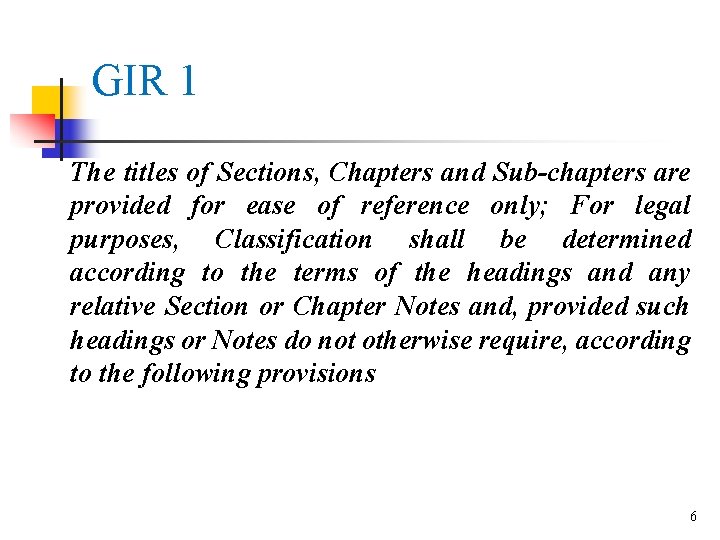 GIR 1 The titles of Sections, Chapters and Sub-chapters are provided for ease of