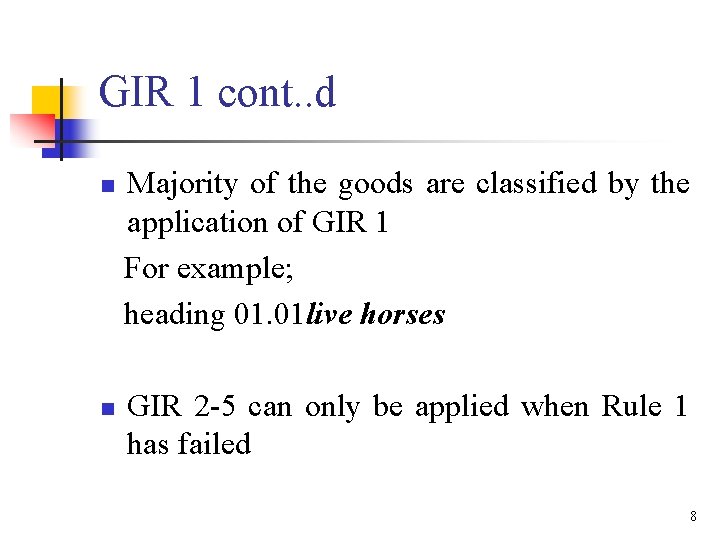 GIR 1 cont. . d n n Majority of the goods are classified by