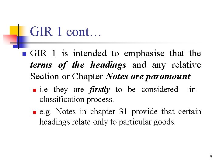 GIR 1 cont… n GIR 1 is intended to emphasise that the terms of