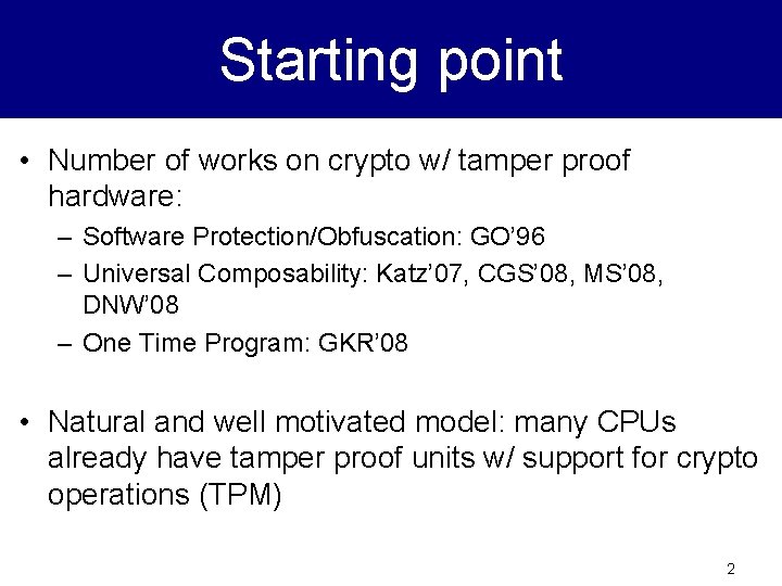 Starting point • Number of works on crypto w/ tamper proof hardware: – Software