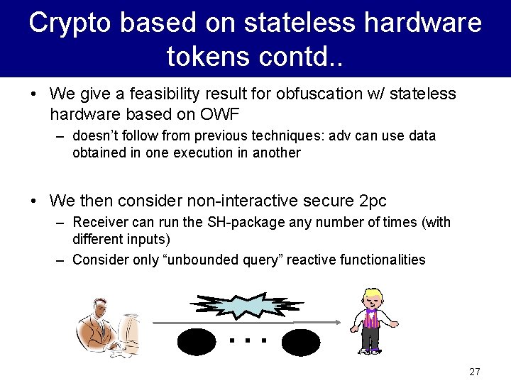 Crypto based on stateless hardware tokens contd. . • We give a feasibility result