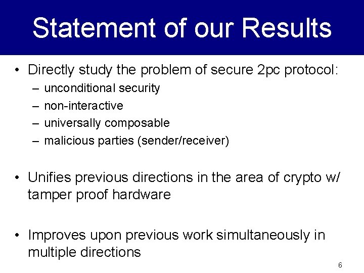 Statement of our Results • Directly study the problem of secure 2 pc protocol: