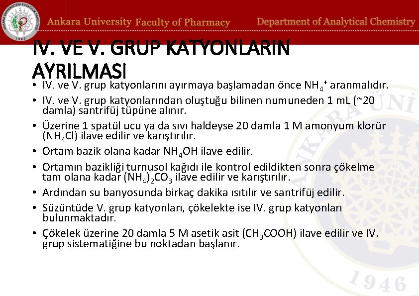 IV. VE V. GRUP KATYONLARIN AYRILMASI • IV. ve V. grup katyonlarını ayırmaya başlamadan