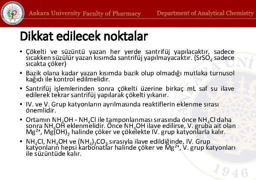 Dikkat edilecek noktalar • Çökelti ve süzüntü yazan her yerde santrifüj yapılacaktır, sadece sıcakken